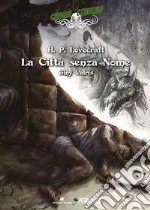 Città senza nome. Choose Cthulhu. Libro game. Vol. 4 libro