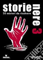 Storie nere. 50 misteri da risolvere. Vol. 3 libro