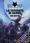 La crociata di Darke. Lupo solitario. Serie Grande Maestro Kai. Vol. 15 libro