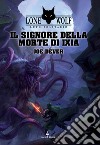 Il Signore della Morte di Ixia. Lupo solitario. Serie Grande Maestro Kai. Vol. 17 libro