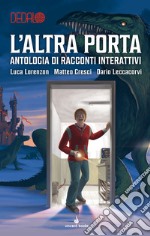 L'altra porta. Antologia di racconti interattivi. Dedalo. Vol. 3