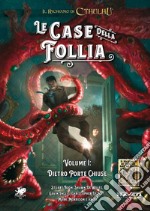 Le case della follia. Il richiamo di Cthulhu. Vol. 1: Dietro porte chiuse libro