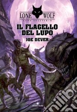 Il flagello del Lupo. Lupo Solitario. Vol. 19 libro