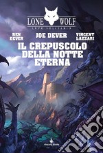 Il crepuscolo della notte eterna. Lupo solitario. Vol. 31