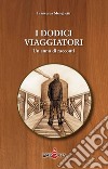 I dodici viaggiatori. Un anno di racconti libro