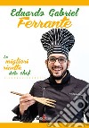 Eduardo Gabriel Ferrante. Le migliori ricette dello chef libro