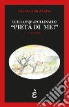 Guillaume Apollinaire: «pietà di me!» libro