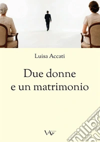 Due donne e un matrimonio libro