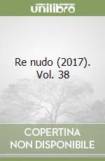 Re nudo (2017). Vol. 38
