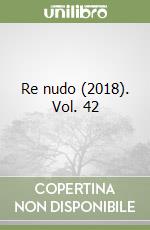 Re nudo (2018). Vol. 42