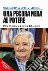 Una pecora nera al potere. Pepe Mujica, la politica della gente libro di Danza Andrés Tulbovitz Ernesto