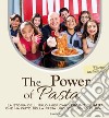 The power of pasta. La storia dell'italo-americano Bruno Serato che ha fatto della pasta uno strumento di bene libro