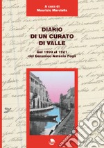 Diario di un curato di valle. Dal 1900 al 1921 del canonico Antonio Fogli libro