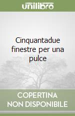 Cinquantadue finestre per una pulce