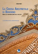 La Chiesa Arcipretale di Bondeno. Guida alla contemplazione della bellezza libro