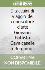 I taccuini di viaggio del conoscitore d'arte Giovanni Battista Cavalcaselle su Bergamo (1857-1878): tracce di ricerca