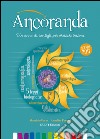 Ancoranda. Un anno di consigli per crescere insieme. Agenda 2017 libro