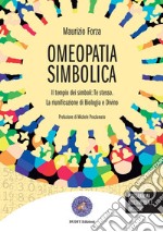 Omeopatia simbolica. Il tempio dei simboli: te stesso. La riunificazione di biologia e divino libro