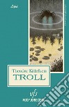 Troll libro di Kittelsen Theodor Taglianetti L. (cur.)