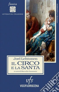 Il circo e la santa. Romanzo alla maniera antica libro