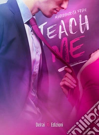 Teach me