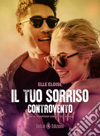 Il tuo sorriso controvento. How to disappear completely. Vol. 3 libro