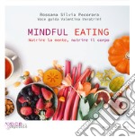 Mindful Eating. Nutrire la mente, nutrire il corpo. Audiolibro. CD Audio formato MP3