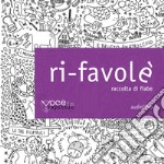 Ri-Favolé. Raccolta di fiabe letto da Valentina Veratrini. Audiolibro. CD Audio formato MP3 libro