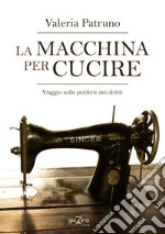 La macchina per cucire. Viaggio nelle periferie dei diritti