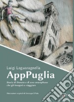 AppPuglia. Storia di Donato e di uno smartphone che gli insegnò a viaggiare