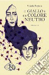 Il giallo è un colore neutro libro di Patruno Valeria