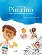 Pietrino. Avventure di un piccolo immigrato in terra di Puglia libro