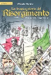 La tragica storia del Risorgimento a fumetti. Eroi, martiri, briganti e re libro
