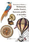 Sciamani, arabe fenici, banane gialle e mambo libro di Morgese Waldemaro