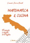 Matematica & cucina. Formule e ricette in Puglia libro
