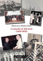 Cronache di 160 anni (1860-2020) libro