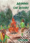 Mamma che Rover! Storie, racconti e visioni da un campo scout libro