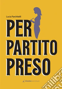 Per Partito Preso libro