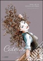 Caterina. Benedetta di grazie una fanciulla libro