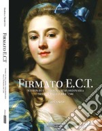 Firmato E.C.T.. Storia di una donna straordinaria nella Venezia del '700