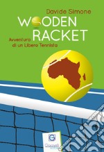 Wooden Racket. Avventura di un libero tennista