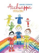 Acchiappa colori. Ediz. a colori libro