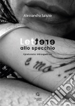 Lettere allo specchio. Epistolario introspettivo