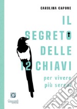 Il segreto delle 12 chiavi per vivere più sereni