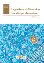 La gestione del bambino con allergia alimentare libro