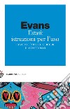 Estasi: istruzioni per l'uso ovvero L'arte di perdere il controllo libro di Evans Jules