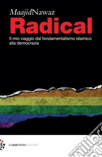 Radical. Il mio viaggio dal fondamentalismo islamico alla democrazia libro