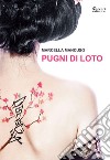 Pugni di loto libro