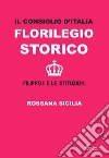 Il Consiglio d'Italia. Florilegio storico. Filippo II e le istituzioni libro di Sicilia Rossana