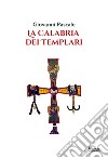 La Calabria dei templari libro di Pascale Giovanni